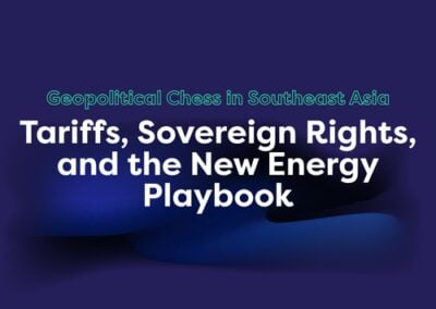 Geopolitical Chess in Southeast Asia: Tariffs, Sovereign Rights, and the New Energy Playbook